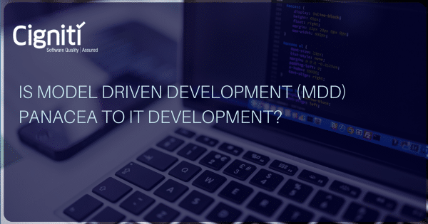 Is Model Driven Development (MDD) panacea to IT Development?