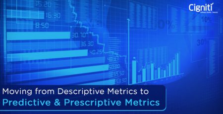 Moving from Descriptive Metrics to Predictive & Prescriptive Metrics