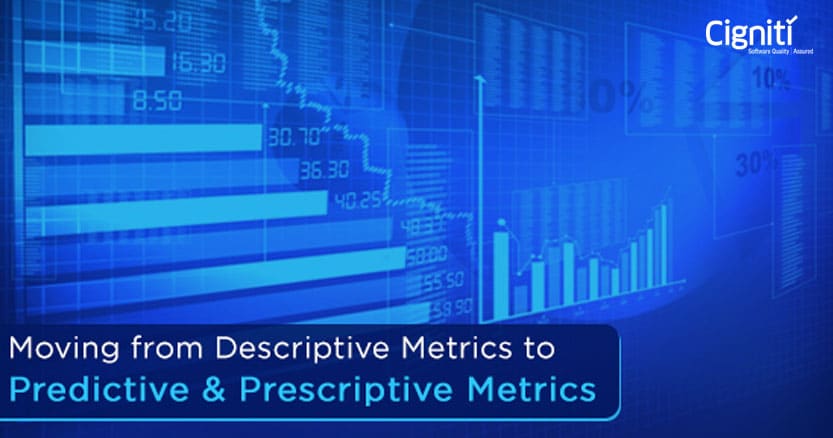 Moving from Descriptive Metrics to Predictive & Prescriptive Metrics