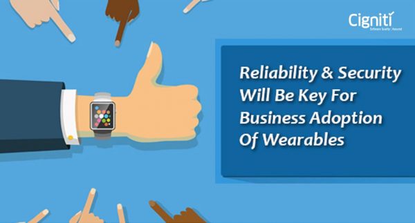 Reliability & Security Will Be Key For Business Adoption Of Wearables