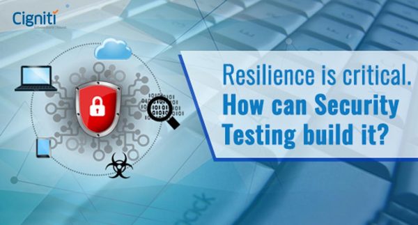 Resilience is critical. How can Security Testing build it?