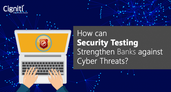 How can Security Testing strengthen Banks against cyber threats?