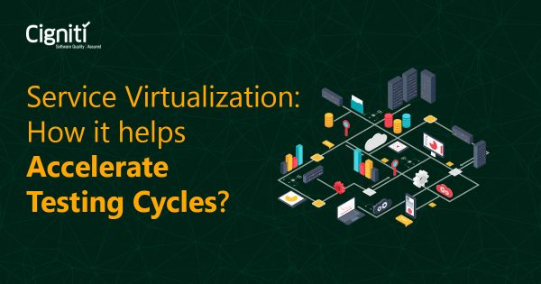 Service Virtualization: How it helps Accelerate Testing Cycles?