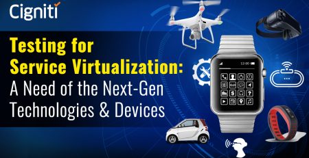 Testing for Service Virtualization: A Need of the Next-Gen Technologies & Devices