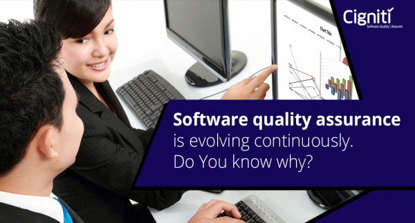 Software Quality Assurance is evolving continuously. Do you know why?