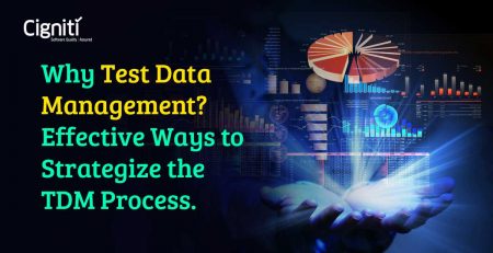 Why Test Data Management? Effective Ways to Strategize the TDM Process.
