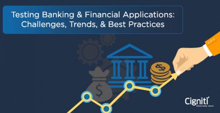 Testing Banking & Financial Applications: Challenges, Trends, & Best Practices