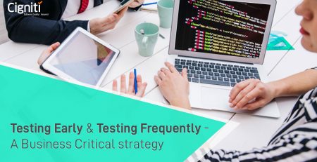 Testing Early and Testing Frequently - A Business Critical strategy