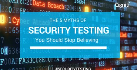 The 5 Myths of Security Testing You Should Stop Believing