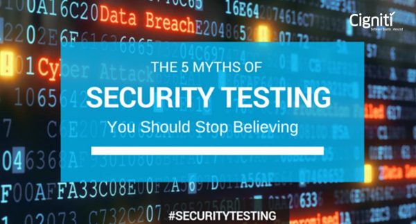 The 5 Myths of Security Testing You Should Stop Believing
