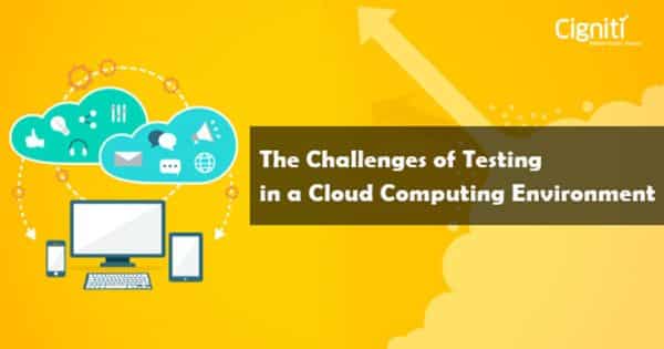 The Challenges of Testing in a Cloud Computing Environment