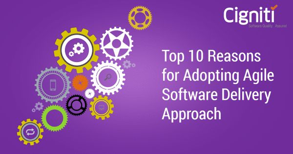 Top 10 Reasons for Adopting Agile Software Delivery Approach