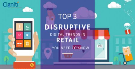 Top 3 Disruptive Digital Trends in Retail You Need to Know