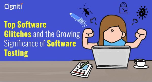 Top Software Glitches and Growing Significance of Software Testing