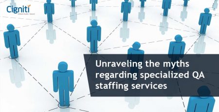 Unraveling the myths regarding specialized QA staffing services