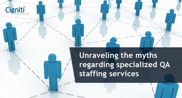 Unraveling the myths regarding specialized QA staffing services