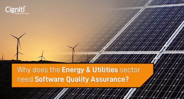 Why does the Energy & Utilities sector Need Software Quality Assurance?
