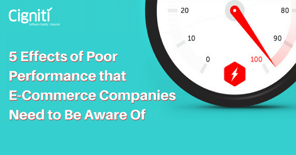 5 Effects of Poor Performance that E-Commerce Companies Need to Be Aware Of
