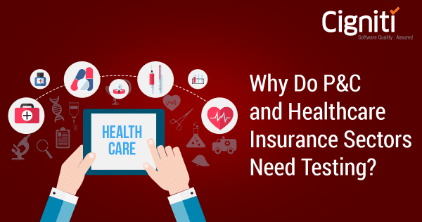 Why Do Property and Casualty and Healthcare Insurance Sectors Need Testing?