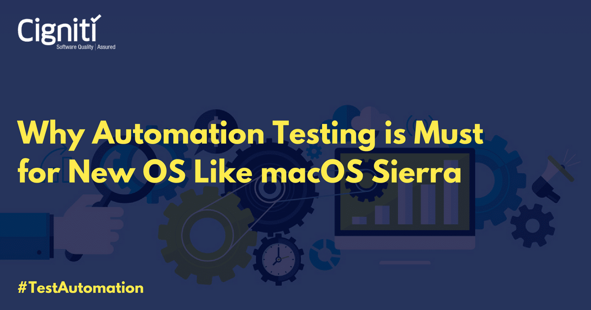 why automation testing is must for new os like mac os sierra