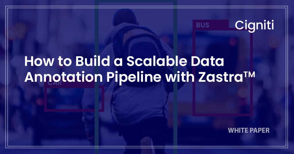 How to Build a Scalable Data Annotation Pipeline with ZastraTM