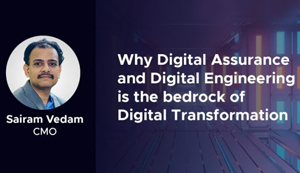 Why Digital Assurance and Digital Engineering is the bedrock of Digital Transformation