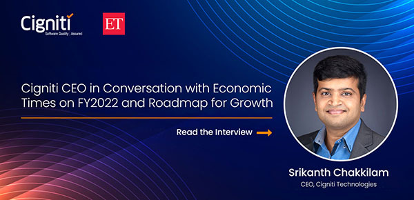 Cigniti CEO in Conversation with Economic Times on FY2022 and Roadmap for Growth