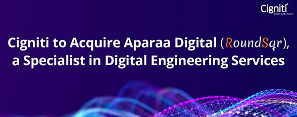 Cigniti Technologies to Acquire Aparaa Digital (RoundSqr), an AI/ML, Data Analytics, and Blockchain Engineering Services Company  