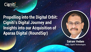 Propelling into the Digital Orbit: Cigniti’s Digital Journey and Insights into our Acquisition of Aparaa Digital (RoundSqr) 